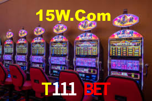 T111 Bet