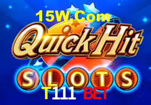 T111 Bet