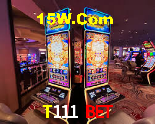 T111 Bet